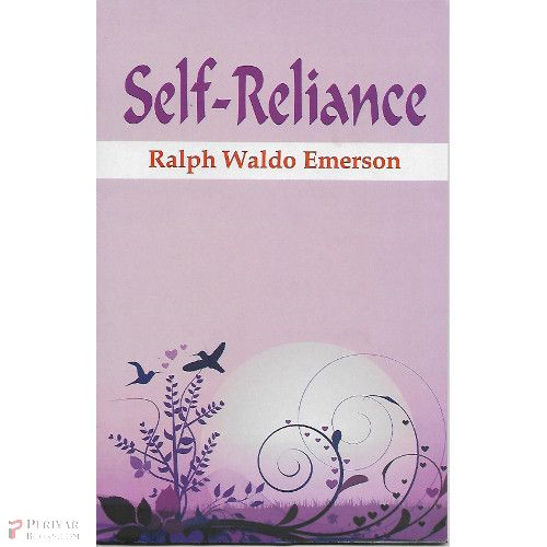 Self - Reliance Ralph waldo Emerson