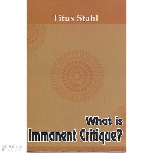 What is Immanent Critique? Titus shasti